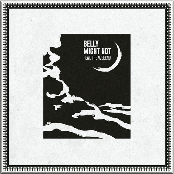 Belly - Might Not (feat. The Weeknd) - Single -- [FLAC] - 2015